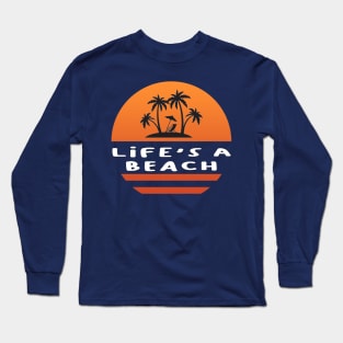 Life's A Beach Long Sleeve T-Shirt